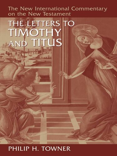 The Letters To Timothy And Titus New International Commentary On The New Testament Nicnt Philip H Towner