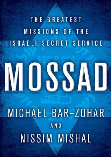 Mossad The Greatest Missions Of The Israeli Secret Service 1st Edition Michael Barzohar Nissim Mishal