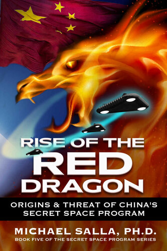 Rise Of The Red Dragon Origins Threat Of Chinas Secret Space Program Michael Salla
