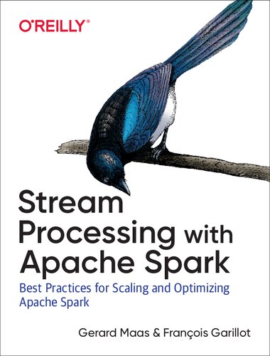 Stream Processing With Apache Spark Mastering Structured Streaming And Spark Streaming 1st Edition Gerard Maas