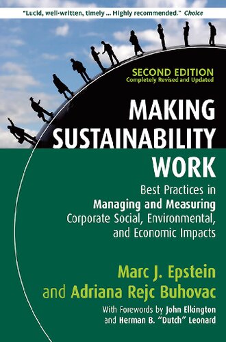 Making Sustainability Work Best Practices In Managing And Measuring Corporate Social Environmental And Economic Impacts Second Edition Completely Revised And Updated Marc J Epstein Adriana Rejc