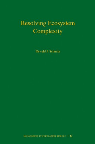 Resolving Ecosystem Complexity Oswald J Schmitz