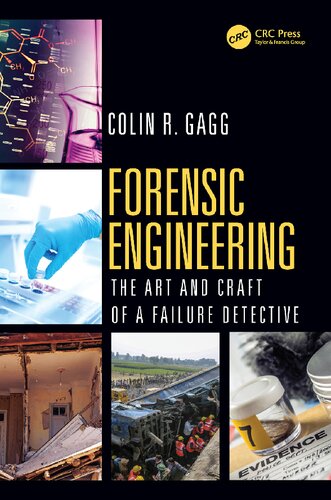 Forensic Engineering The Art And Craft Of A Failure Detective Colin Gagg