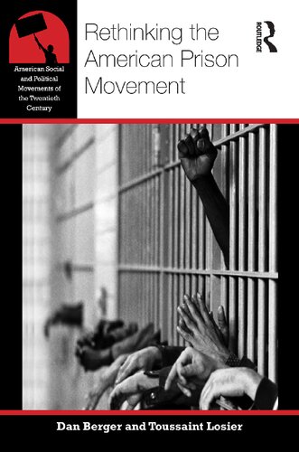 Rethinking The American Prison Movement Dan Berger Toussaint Losier