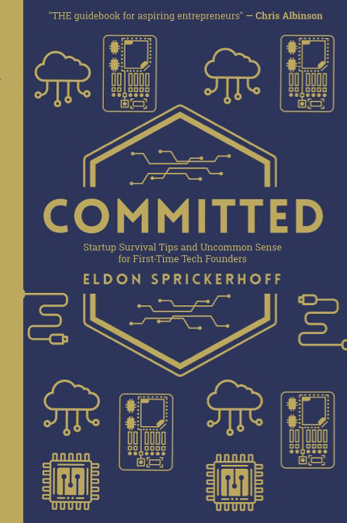 Committed Startup Survival Tips And Uncommon Sense For Firsttime Tech Founders Eldon Sprickerhoff