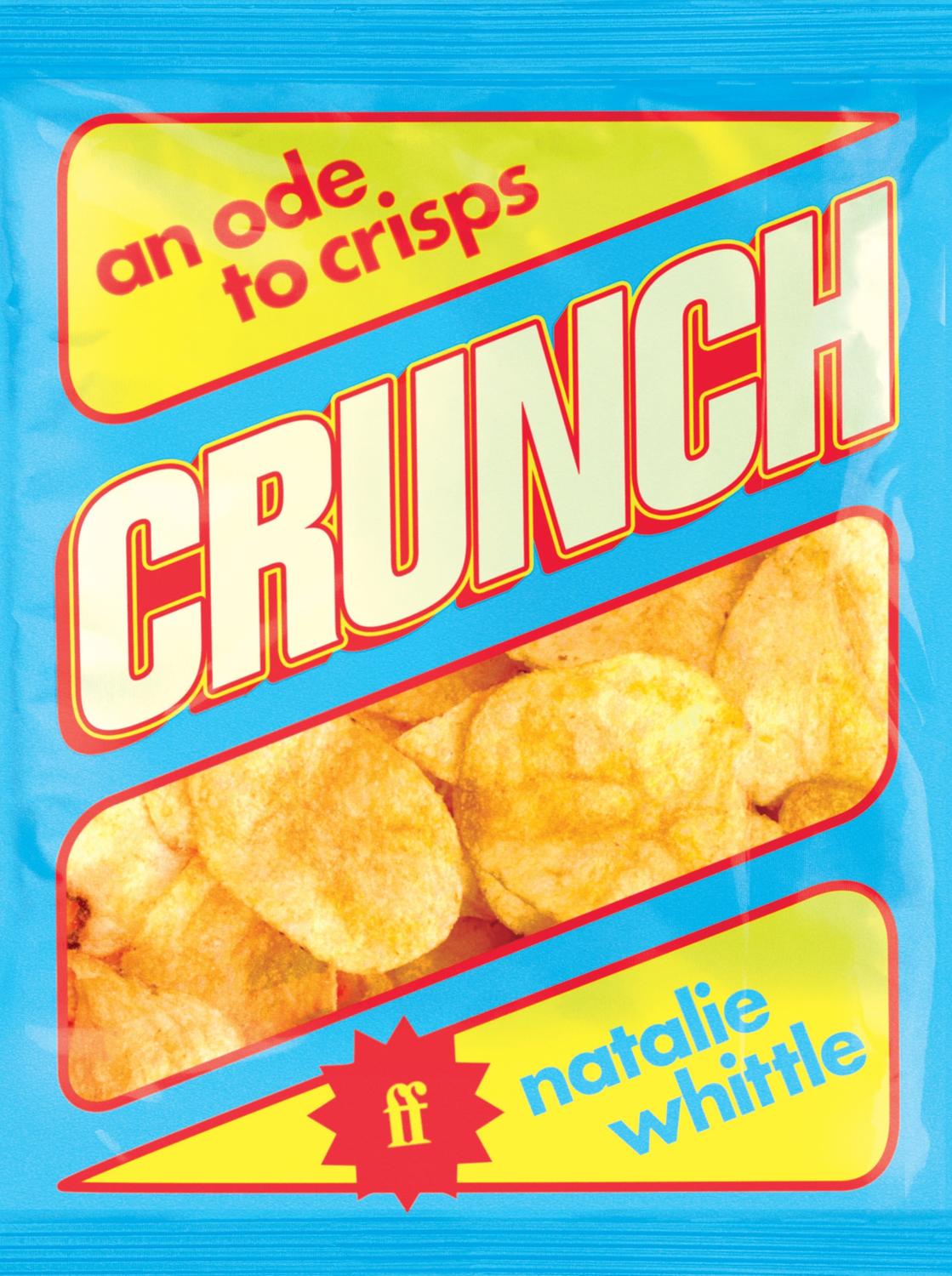 Crunch An Ode To Crisps Natalie Whittle