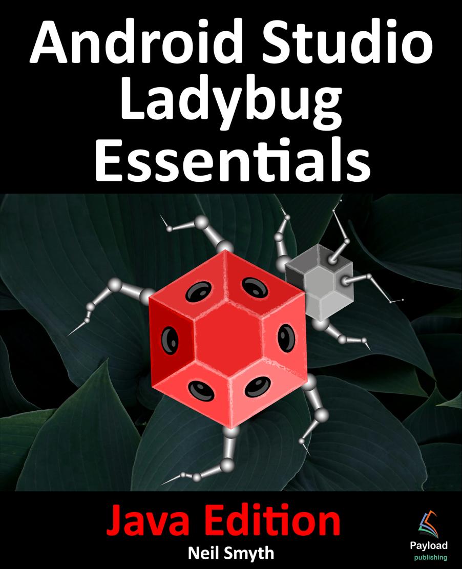 Android Studio Ladybug Essentials Java Edition Developing Android Apps Using Android Studio Ladybug And Java Neil Smyth