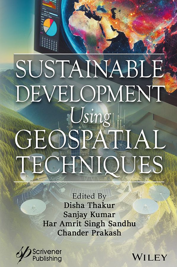 Sustainable Development Using Geospatial Techniques Disha Thakur Sanjay Kumar Har Amrit Singh Sandhu Chander Prakash