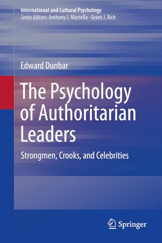 The Psychology Of Authoritarian Leaders Strongmen Crooks And Celebrities 2024th Edition Edward Dunbar
