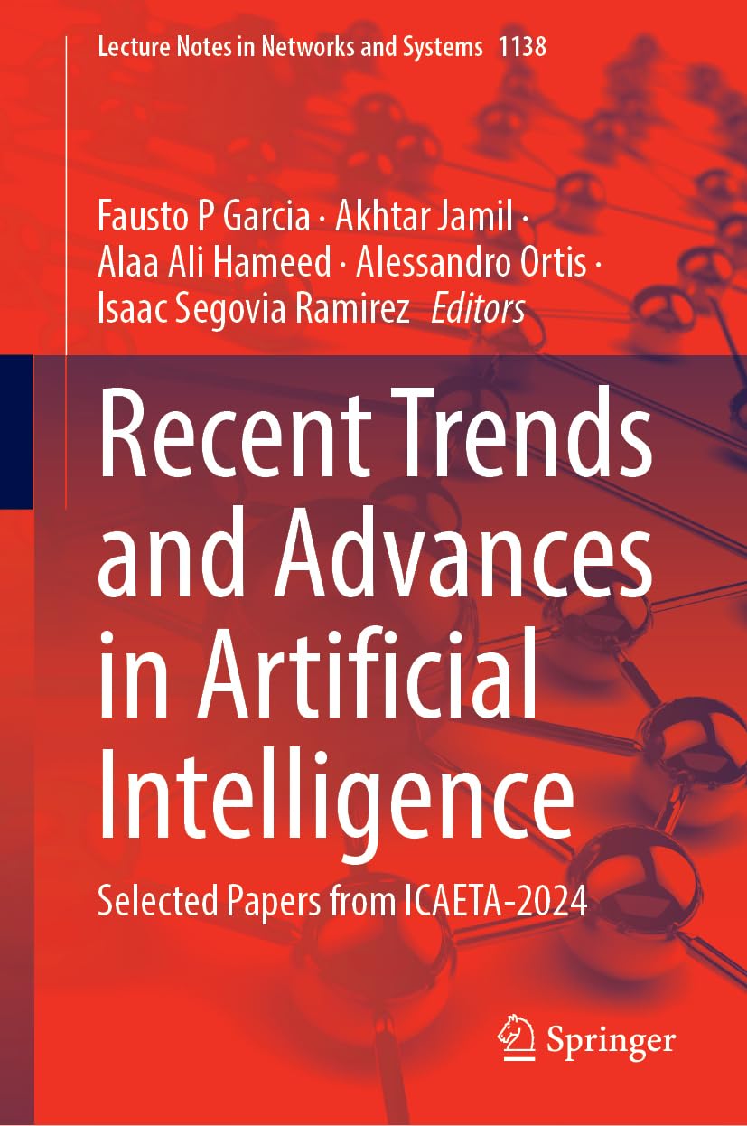 Recent Trends And Advances In Artificial Intelligence Selected Papers From Icaeta2024 2024th Edition Fausto P Garcia
