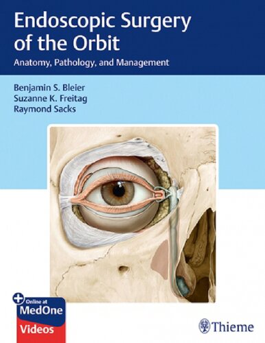 Endoscopic Surgery Of The Orbit Anatomy Pathology And Management First Edition Benjamin S Bleier