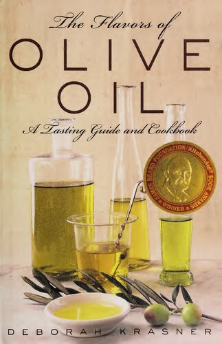 The Flavors Of Olive Oil A Tasting Guide And Cookbook Deborah Krasner