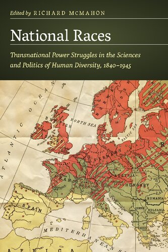 National Races Transnational Power Struggles In The Sciences And Politics Of Human Diversity 18401945 Richard Mcmahon
