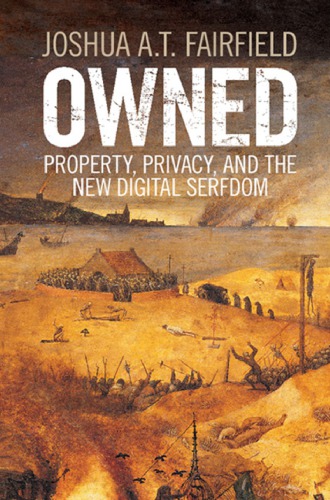 Owned Property Privacy And The New Digital Serfdom 1st Edition Joshua At Fairfield
