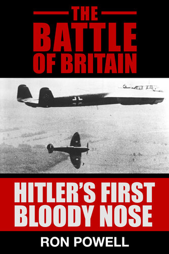 The Battle Of Britain Hitlers First Bloody Nose Ron Powell