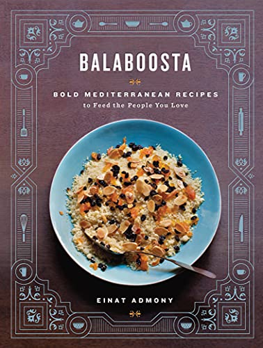 Balaboosta Bold Mediterranean Recipes To Feed The People You Love Einat Admony