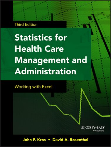 Statistics For Health Care Management And Administration Working With Excel Third Edition John F Kros David A Rosenthal
