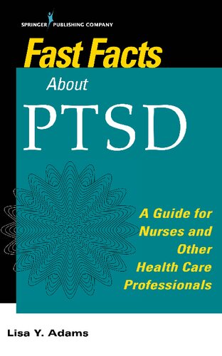 Fast Facts About Ptsd A Guide For Nurses And Other Health Care Professionals Lisa Y Adams