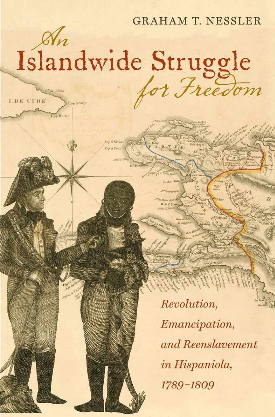 An Island Wide Struggle For Freedom Revolution Emancipation And Reenslavement In Hispaniola 17891809 Graham T Nessler
