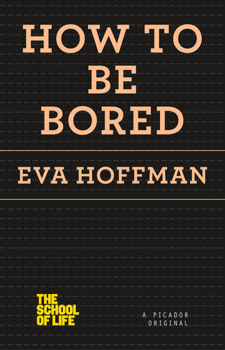 How To Be Bored Eva Hoffman