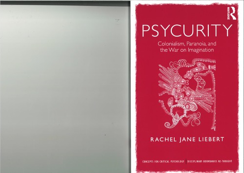 Psycurity Colonialism Paranoia And The War On Imagination Rachel Jane Liebert