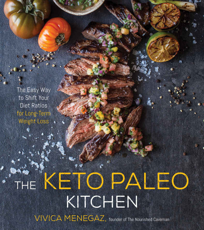The Keto Paleo Kitchen The Easy Way To Shift Your Diet Ratios For Longterm Weight Loss Vivica Menegaz