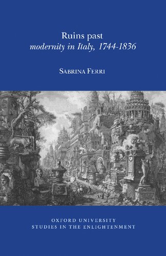Ruins Past Modernity In Italy 17441836 Sabrina Ferri
