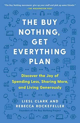 The Buy Nothing Get Everything Plan Liesl Clark Rebecca Rockefeller