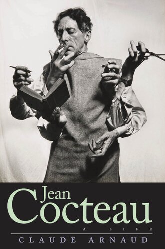Jean Cocteau A Life Claude Arnaud