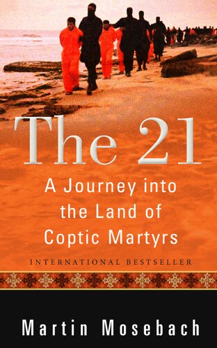 The 21 A Journey Into The Land Of Coptic Martyrs Martin Mosebach