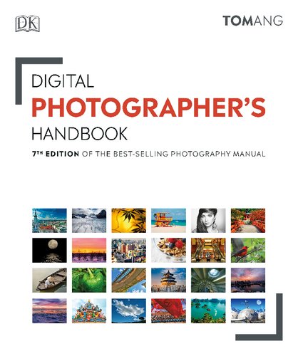 Digital Photographers Handbook 7th Edition Of The Bestselling Photography Manual 7th Edition Tom Ang