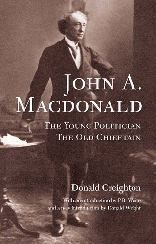 John A Macdonald The Young Politician The Old Chieftain Donald Creighton