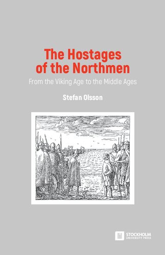 The Hostages Of The Northmen From The Viking Age To The Middle Ages Stefan Olsson
