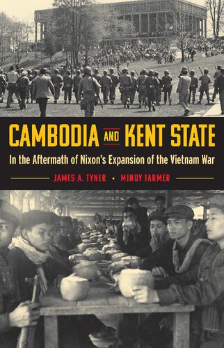 Cambodia And Kent State In The Aftermath Of Nixons Expansion Of The Vietnam War James A Tyner Mindy Farmer
