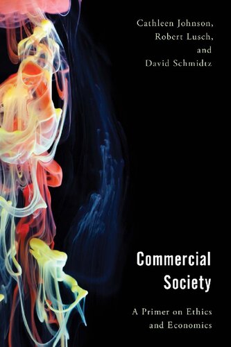 Commercial Society A Primer On Ethics And Economics Cathleen Johnson
