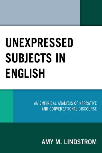 Unexpressed Subjects In English An Empirical Analysis Of Narrative And Conversational Discourse Amy M Lindstrom