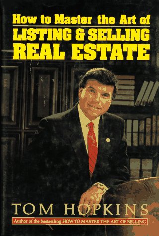 How To Master The Art Of Listing And Selling Real Estate Tom Hopkins