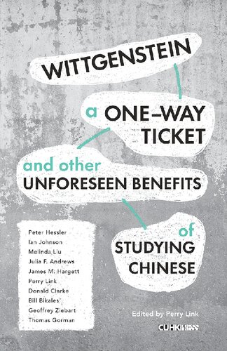Wittgenstein A Oneway Ticket And Other Unforeseen Benefits Of Studying Chinese Perry Link Editor