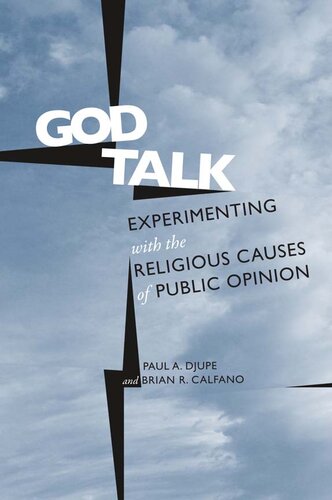 God Talk Experimenting With The Religious Causes Of Public Opinion Paul A Djupe