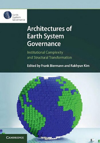 Architectures Of Earth System Governance Institutional Complexity And Structural Transformation Frank Biermann Editor