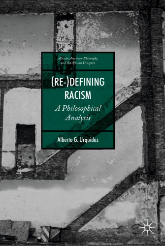 Redefining Racism A Philosophical Analysis 1st Edition Alberto G Urquidez