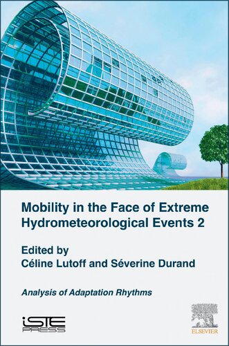 Mobilities Facing Hydrometeorological Extreme Events 2 Analysis Of Adaptation Rhythms 1st Edition Celine Lutoff Editor