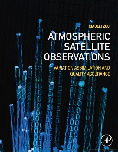 Atmospheric Satellite Observations Variation Assimilation And Quality Assurance 1st Edition Xiaolei Zou