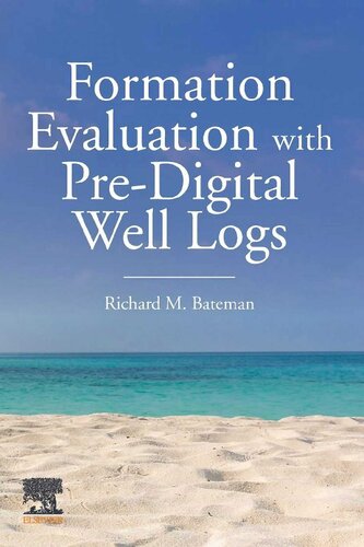 Formation Evaluation With Predigital Well Logs 1st Edition Richard M Bateman