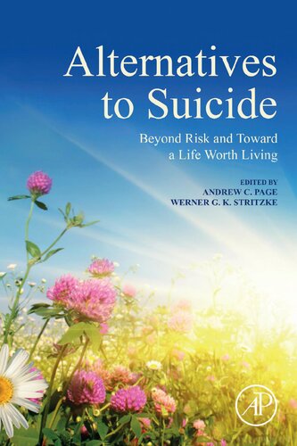 Alternatives To Suicide Beyond Risk And Toward A Life Worth Living 1st Edition Andrew Page