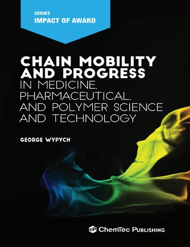 Chain Mobility And Progress In Medicine Pharmaceuticals And Polymer Science And Technology George Wypych