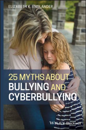 25 Myths About Bullying And Cyberbullying 1st Edition Elizabeth Kandel Englander