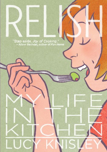 Relish My Life In The Kitchen Lucy Knisley