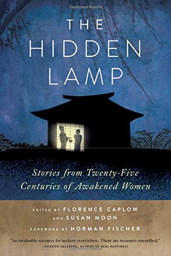 The Hidden Lamp Stories From Twentyfive Centuries Of Awakened Women Zenshin Florence Caplow Reigetsu Susan Moon Zoketsu Norman Fischer