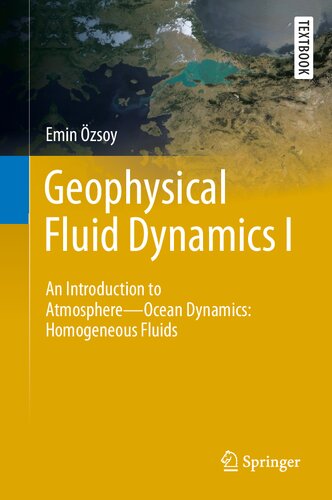 Geophysical Fluid Dynamics I An Introduction To Atmosphereocean Dynamics Homogeneous Fluids 2020th Edition Emin Zsoy